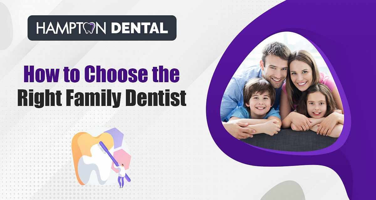 How to Choose the Right Family Dentist