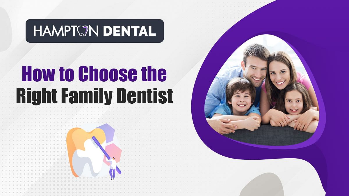 How to Choose the Right Family Dentist