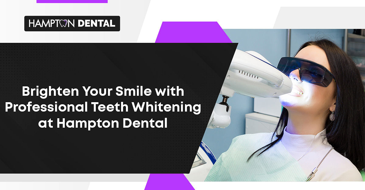 Brighten Your Smile with Professional Teeth Whitening at Hampton Dental