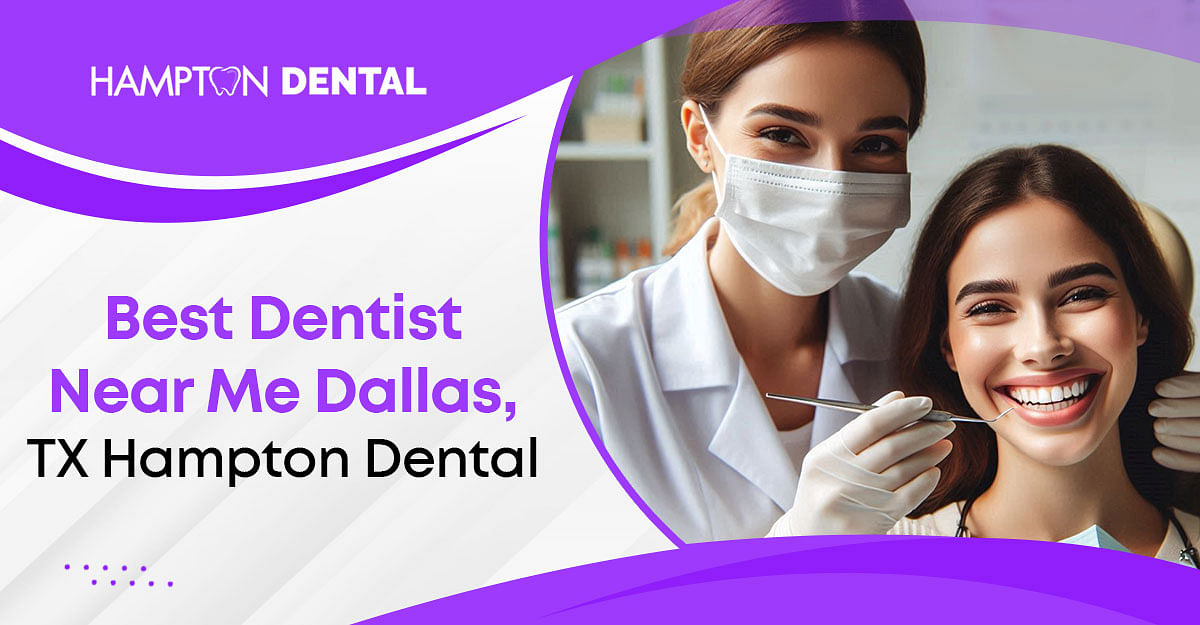 Best Dentist Near Me Dallas, TX Hampton Dental