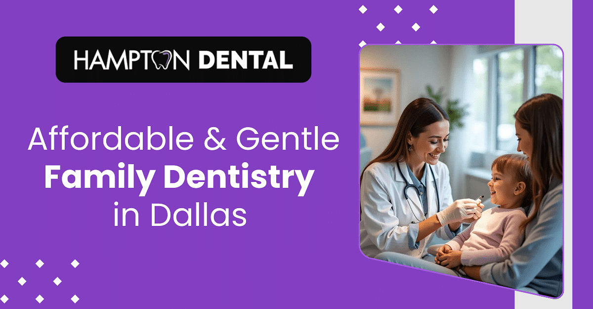 Affordable & Gentle Family Dentistry in Dallas