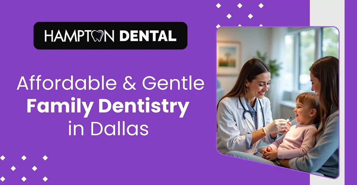 Affordable & Gentle Family Dentistry in Dallas